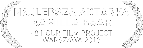 najlepsza aktorka - Kamilla Baar - 48 Hour Film Project Warsaw 2013