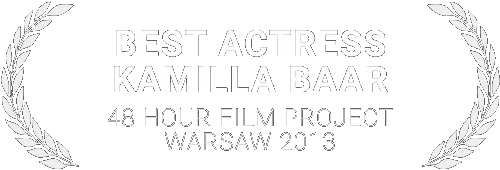 Best Actress  - Kamilla Baar - 48 Hour Film Project Warsaw 2013