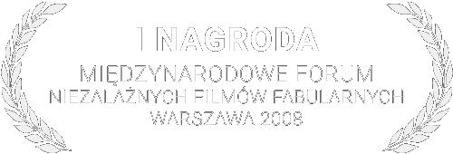 I NAGRODA - Międzynarodowe Forum Niezależnych Filmów Fabularnych 2008