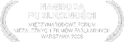 NAGRODA PUBLICZNOŚCI - Międzynarodowe Forum Niezależnych Filmów Fabularnych 2008